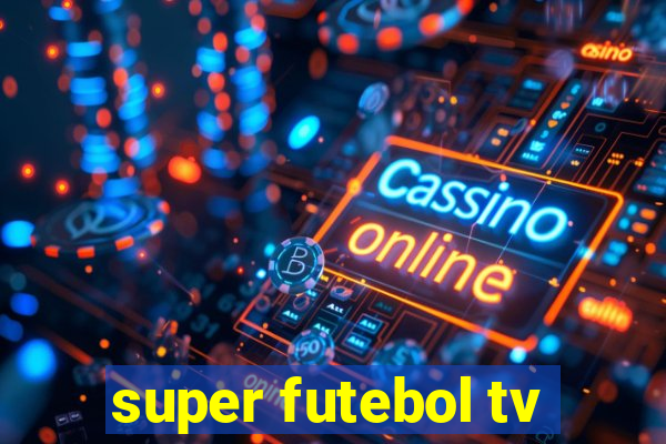 super futebol tv